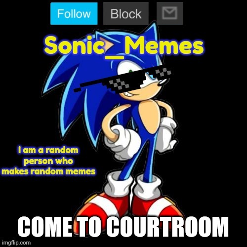 COME TO COURTROOM | image tagged in sonic_memes announcement template | made w/ Imgflip meme maker