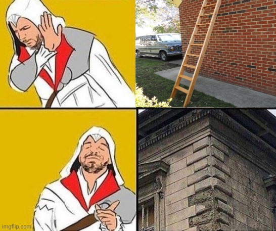 FORGET THE LADDER, JUST CLIMB UP THE SIDE OF THE BUILDING | image tagged in memes,assassin's creed,ezio,drake hotline bling,video games,assassins creed | made w/ Imgflip meme maker