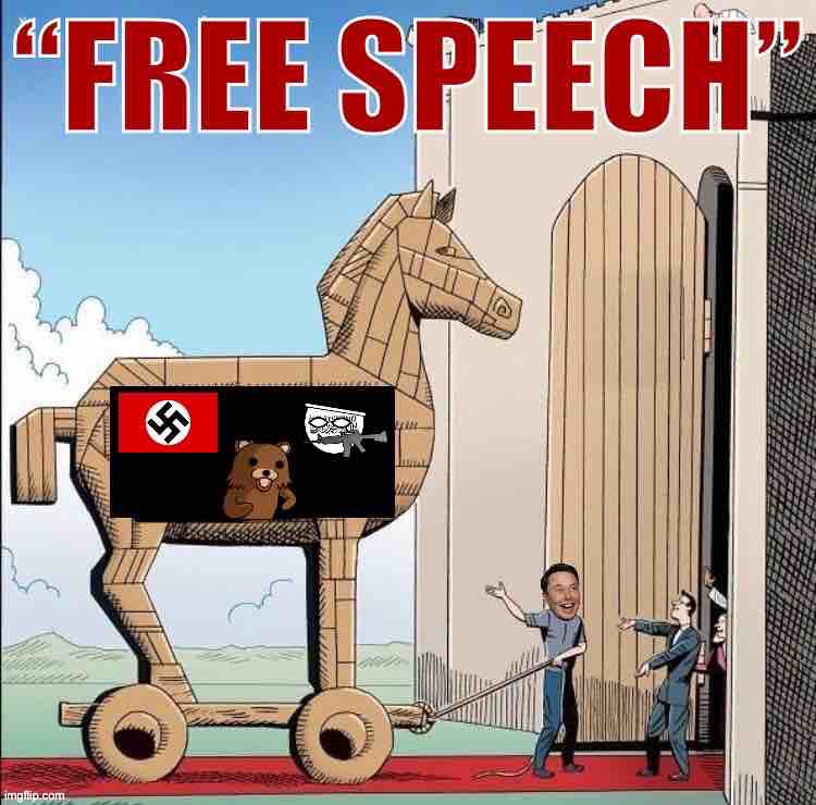 Purveyors of the internet’s worst content love to wave the banner of “free speech.” Is Elon Musk smart enough to realize that? | image tagged in elon musk free speech trojan horse | made w/ Imgflip meme maker