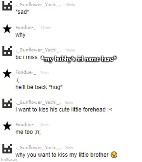 *my bubby's irl name here* | made w/ Imgflip meme maker