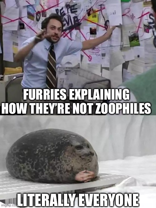 Man explaining to seal | FURRIES EXPLAINING HOW THEY’RE NOT ZOOPHILES; LITERALLY EVERYONE | image tagged in man explaining to seal | made w/ Imgflip meme maker