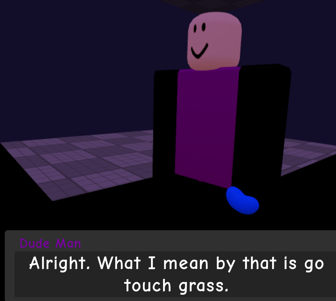 Alright. What i mean by that is go touch grass. Blank Meme Template