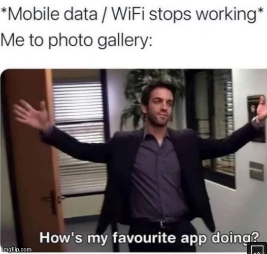 So True and Reletable | image tagged in phone,gallery,wifi drops | made w/ Imgflip meme maker