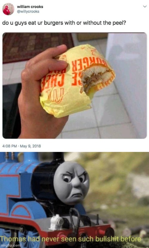 if this gets on front page I'll make a gif of me putting a fork in the microwave | image tagged in thomas had never seen such bullshit before,funny,memes,cursed | made w/ Imgflip meme maker