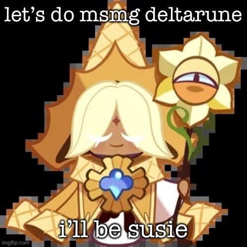 i’m stupid | let’s do msmg deltarune; i’ll be susie | image tagged in purevanilla | made w/ Imgflip meme maker