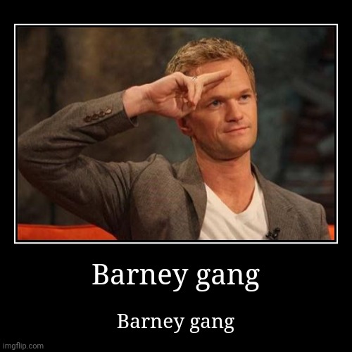 Barney gang | image tagged in funny,demotivationals | made w/ Imgflip demotivational maker