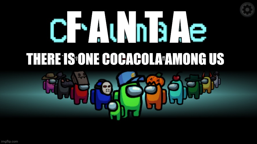 Among Us Crewmate | F A N T A THERE IS ONE COCACOLA AMONG US | image tagged in among us crewmate | made w/ Imgflip meme maker