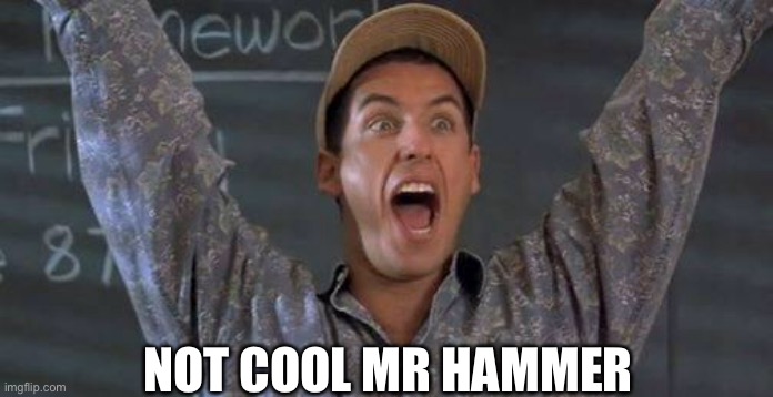 Billy Madison | NOT COOL MR HAMMER | image tagged in billy madison | made w/ Imgflip meme maker