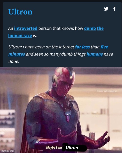 It is true, I am ultron and i will destroy the human race | Ultron | image tagged in maybe i am a monster blank,ultron,human stupidity,bruh,stop reading the tags,idiot | made w/ Imgflip meme maker
