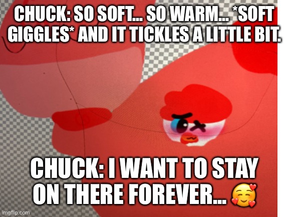 Chuck Snuggles in a kitsune Tails | CHUCK: SO SOFT... SO WARM... *SOFT GIGGLES* AND IT TICKLES A LITTLE BIT. CHUCK: I WANT TO STAY ON THERE FOREVER... 🥰 | image tagged in cuteness overload,chuck chicken | made w/ Imgflip meme maker