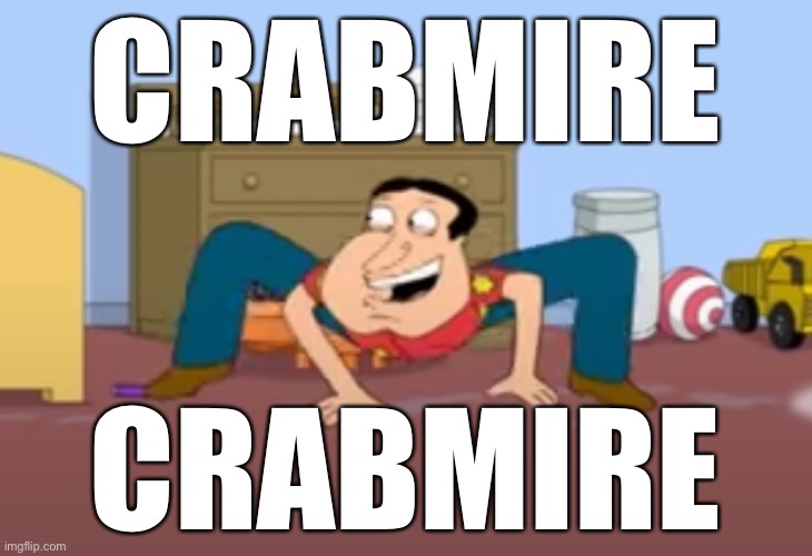 Crabmite | CRABMIRE; CRABMIRE | image tagged in crabmire | made w/ Imgflip meme maker