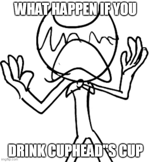 Crying emoji bendy | WHAT HAPPEN IF YOU; DRINK CUPHEAD"S CUP | image tagged in crying emoji bendy | made w/ Imgflip meme maker