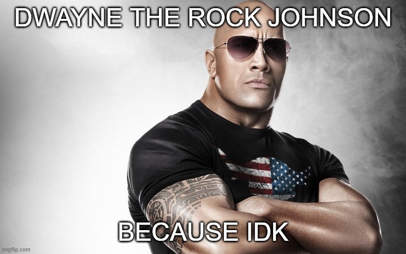 dwayne the rock johnson - Imgflip