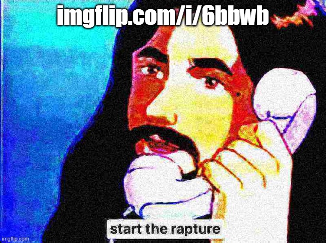 Jesus Christ start the rapture deep-fried 2 | imgflip.com/i/6bbwb | image tagged in jesus christ start the rapture deep-fried 2 | made w/ Imgflip meme maker