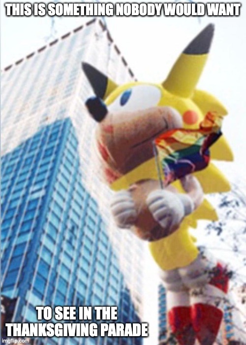Sonichu Balloon in Thanksgiving Day Parade | THIS IS SOMETHING NOBODY WOULD WANT; TO SEE IN THE THANKSGIVING PARADE | image tagged in memes,thanksgiving day,chris-chan | made w/ Imgflip meme maker