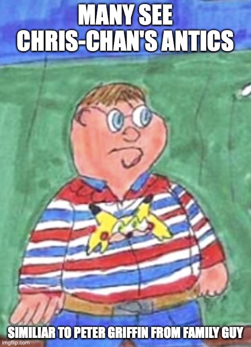 Peter Griffin in Chris-Chan Cosplay | MANY SEE CHRIS-CHAN'S ANTICS; SIMILIAR TO PETER GRIFFIN FROM FAMILY GUY | image tagged in peter griffin,family guy,chris-chan,memes | made w/ Imgflip meme maker