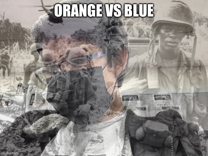 Jummy has PTSD | ORANGE VS BLUE | image tagged in jummy has ptsd | made w/ Imgflip meme maker