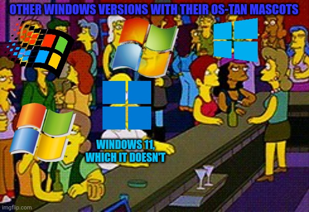 When Windows 11-tan? | OTHER WINDOWS VERSIONS WITH THEIR OS-TAN MASCOTS; WINDOWS 11, WHICH IT DOESN'T | image tagged in homer bar,os-tan,windows 11 | made w/ Imgflip meme maker