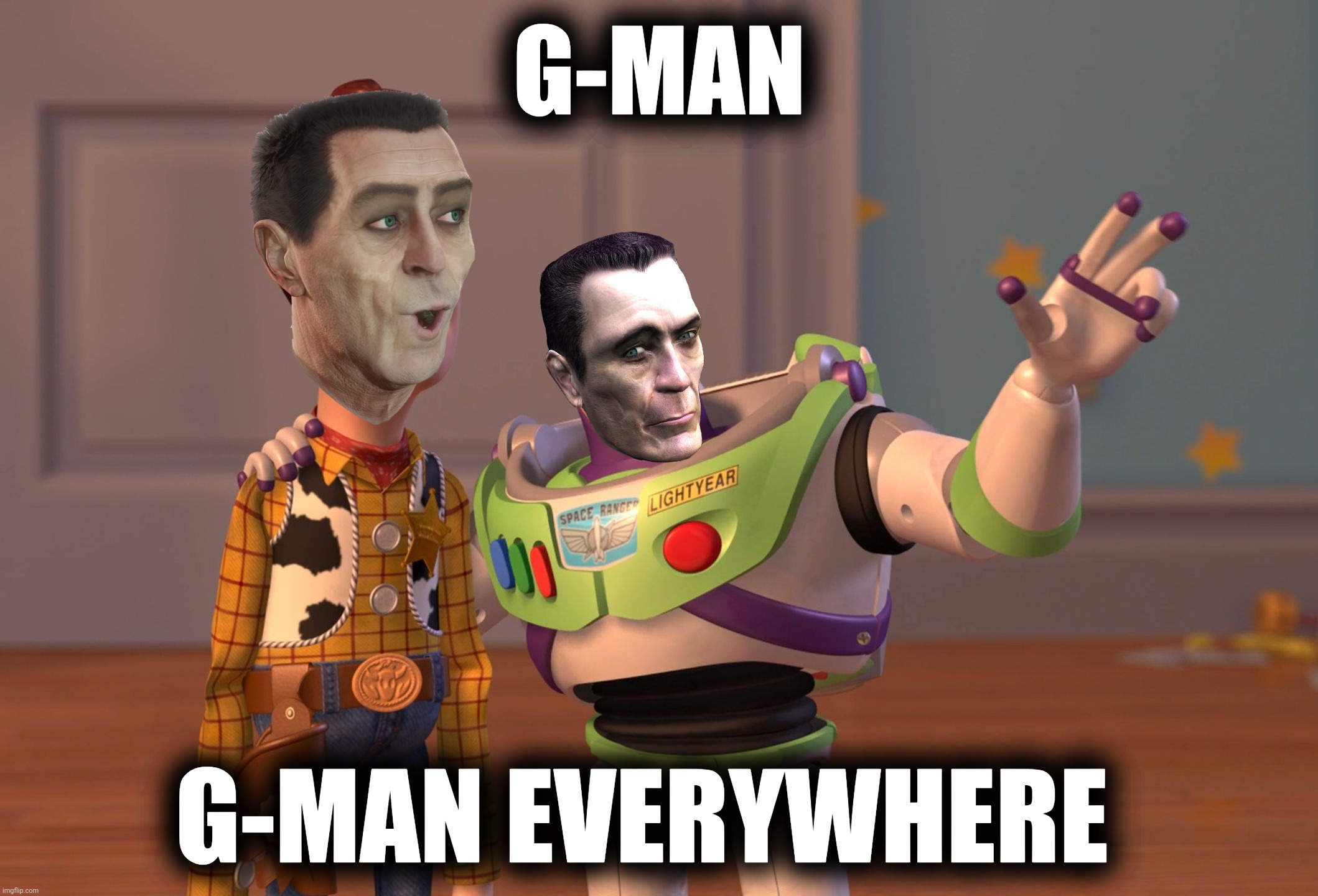 X, X Everywhere Meme | G-MAN G-MAN EVERYWHERE | image tagged in memes,x x everywhere | made w/ Imgflip meme maker