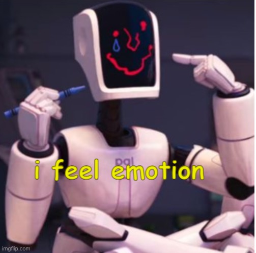 i feel emotion | image tagged in i feel emotion | made w/ Imgflip meme maker