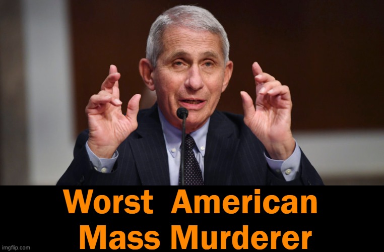 Dr. Anthony Fauci -- What About Consequences? | Worst  American 
Mass Murderer | image tagged in politics,covid-19,covid jab,nih,cdc,vaccine injuries and deaths | made w/ Imgflip meme maker