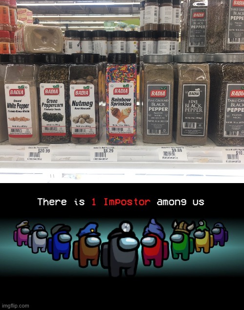 Found this with the spices | image tagged in there is one impostor among us,sprinkles,you had one job | made w/ Imgflip meme maker
