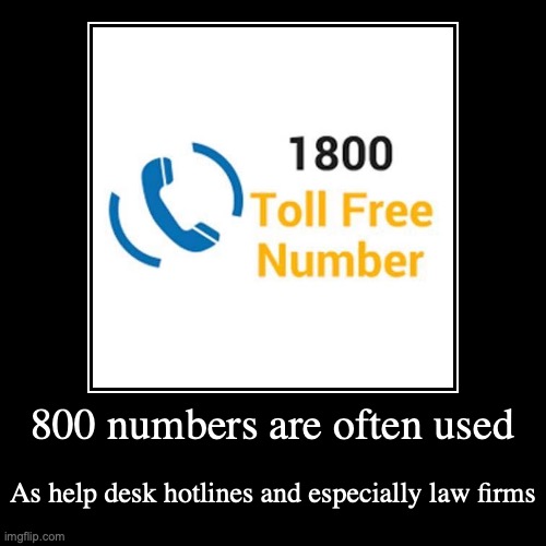 800 Phone Numbers | image tagged in demotivationals,800,phone number | made w/ Imgflip demotivational maker