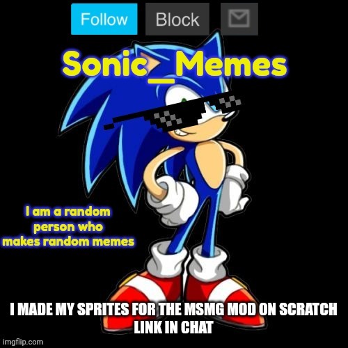 I MADE MY SPRITES FOR THE MSMG MOD ON SCRATCH
LINK IN CHAT | image tagged in sonic_memes announcement template | made w/ Imgflip meme maker