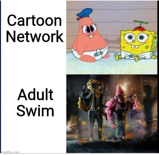 How it Feels to Watch Cartoon Network and Adult Swim. |  Cartoon Network; Adult Swim | image tagged in baby spongebob badass spongebob,cartoon network,adult swim | made w/ Imgflip meme maker