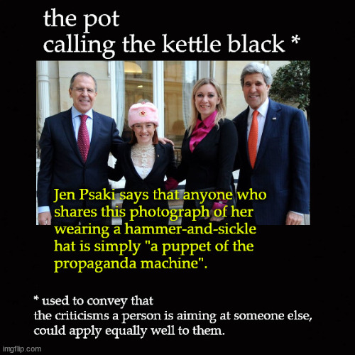 the pot calling the kettle black | image tagged in jen psaki | made w/ Imgflip meme maker