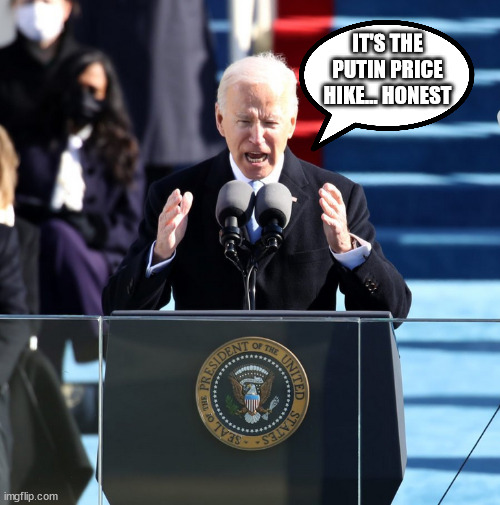 No... It's the Biden Inflation | IT'S THE PUTIN PRICE HIKE... HONEST | image tagged in dementia,joe biden,inflation | made w/ Imgflip meme maker