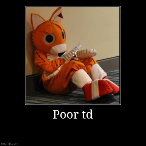 A | image tagged in funny,demotivationals,tails doll | made w/ Imgflip demotivational maker