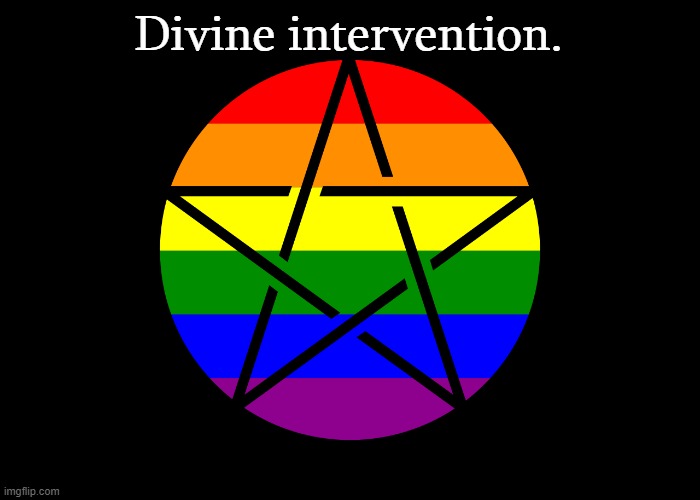 Pagan Pride | Divine intervention. | image tagged in pagan pride | made w/ Imgflip meme maker