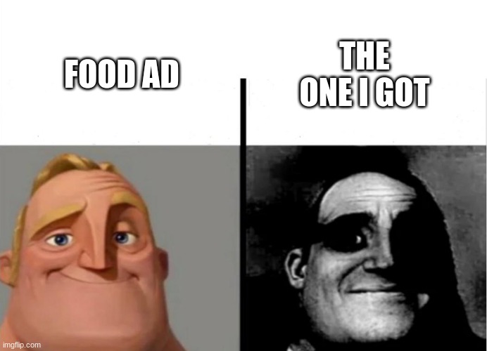 We can relate if we see a McDonalds burger ad perfect, compared to the real life one well you know. | THE ONE I GOT; FOOD AD | image tagged in teacher's copy,relatable memes | made w/ Imgflip meme maker