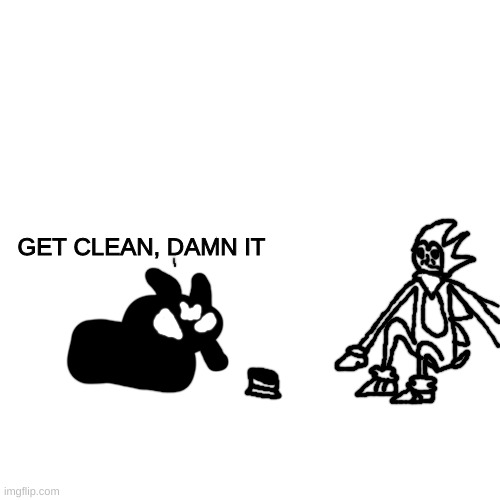 drew a miitopia scene | GET CLEAN, DAMN IT | made w/ Imgflip meme maker