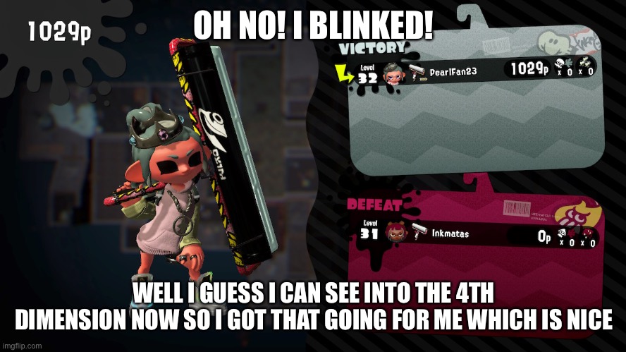 *chants in tongues* | OH NO! I BLINKED! WELL I GUESS I CAN SEE INTO THE 4TH DIMENSION NOW SO I GOT THAT GOING FOR ME WHICH IS NICE | made w/ Imgflip meme maker