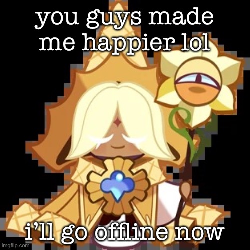 purevanilla | you guys made me happier lol; i’ll go offline now | image tagged in purevanilla | made w/ Imgflip meme maker