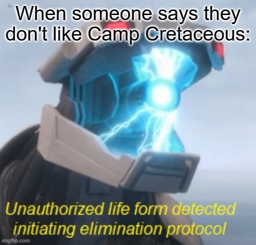 Camp Cretaceous is good, change my mind | When someone says they don't like Camp Cretaceous: | image tagged in camp cretaceous brad | made w/ Imgflip meme maker