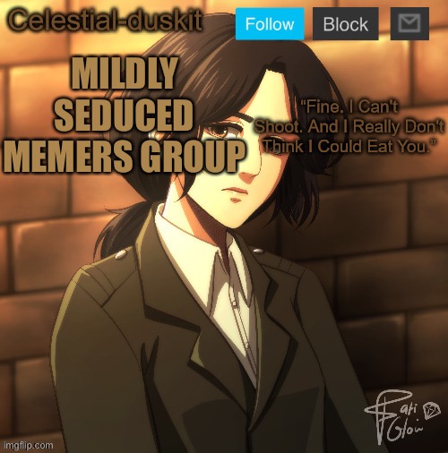 Duskit’s pieck temp ty Michael | MILDLY SEDUCED MEMERS GROUP | image tagged in duskit s pieck temp ty michael | made w/ Imgflip meme maker