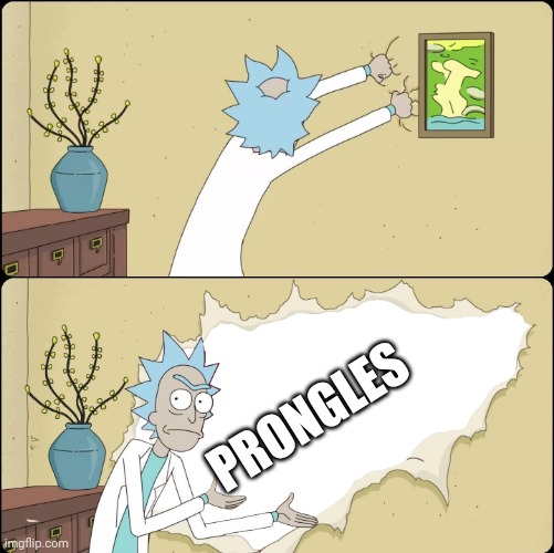 Rick Rips the Wallpaper | PRONGLES | image tagged in rick rips the wallpaper | made w/ Imgflip meme maker