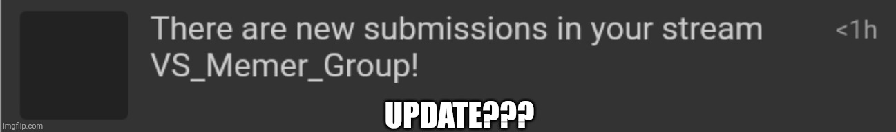 UPDATE??? | made w/ Imgflip meme maker