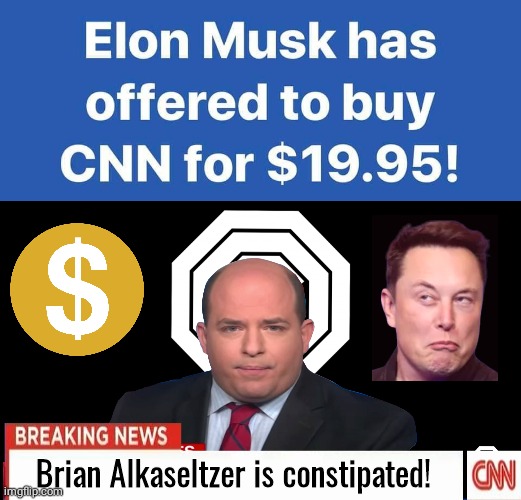 Elon Musk offers to buy CNN | Brian Alkaseltzer is constipated! | image tagged in ocp and cnn | made w/ Imgflip meme maker