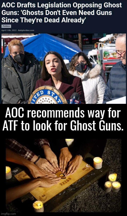 AOC ghosts don't need guns | AOC recommends way for ATF to look for Ghost Guns. | image tagged in black box | made w/ Imgflip meme maker