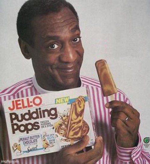 Bill Cosby Pudding | image tagged in bill cosby pudding | made w/ Imgflip meme maker