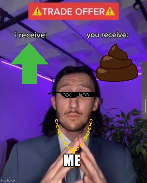 i receive you receive | ME | image tagged in i receive you receive | made w/ Imgflip meme maker