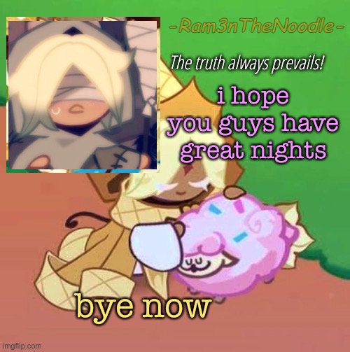 PureVanilla | i hope you guys have great nights; bye now | image tagged in purevanilla | made w/ Imgflip meme maker