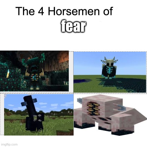 the warden, skull warden, stalker, and the hallowed | fear | image tagged in four horsemen,minecraft warden | made w/ Imgflip meme maker
