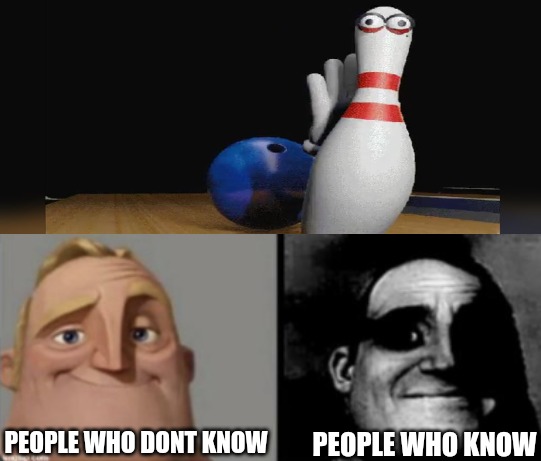 PEOPLE WHO KNOW; PEOPLE WHO DONT KNOW | image tagged in memes | made w/ Imgflip meme maker