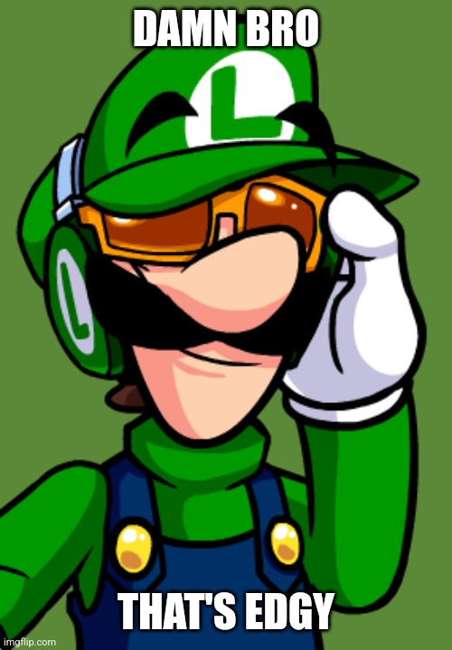 DAMN BRO THAT'S EDGY | made w/ Imgflip meme maker