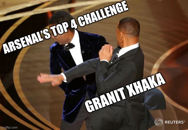Arsenal’s season in a nutshell | ARSENAL’S TOP 4 CHALLENGE; GRANIT XHAKA | image tagged in will smith punching chris rock | made w/ Imgflip meme maker